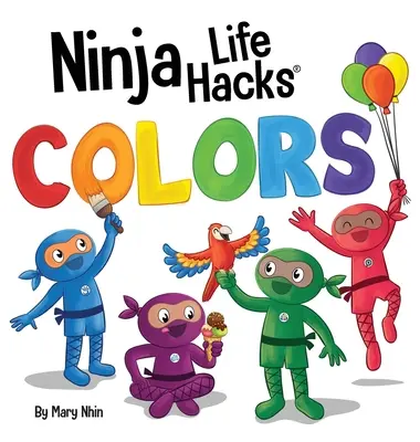 Ninja Life Hacks SZÍNEK: Tökéletes gyermekkönyv babáknak, kisgyermekeknek, óvodásoknak a színekről - Ninja Life Hacks COLORS: Perfect Children's Book for Babies, Toddlers, Preschool About Colors