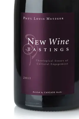 Ochutnávky nových vín: Teologické eseje o kulturní angažovanosti - New Wine Tastings: Theological Essays of Cultural Engagement