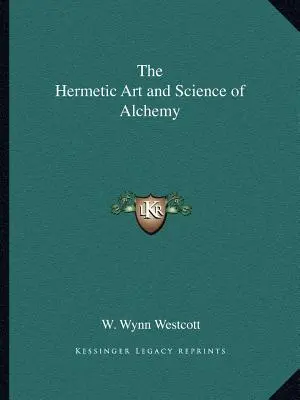 Az alkímia hermetikus művészete és tudománya - The Hermetic Art and Science of Alchemy