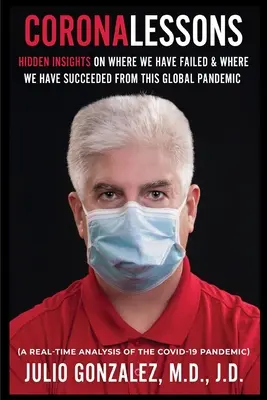 Coronalessons: Rejtett meglátások arról, hogy hol buktunk el és hol jártunk sikerrel ebből a globális járványból - Coronalessons: Hidden Insights On Where We Have Failed & Where We have Succeeded From This Global Pandemic