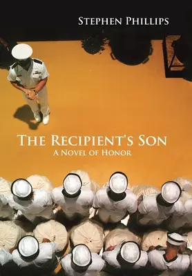 A címzett fia: A becsület regénye - The Recipient's Son: A Novel of Honor