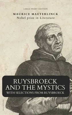 Ruysbroeck és a misztikusok: Válogatások Ruysbroeckből (Large Print Edition) - Ruysbroeck and the Mystics: with selections from Ruysbroeck (Large Print Edition)