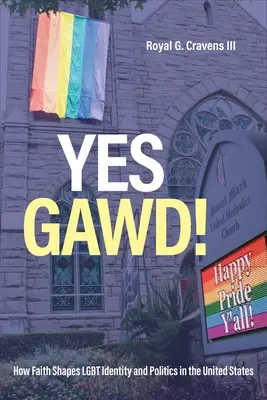 Igen Gawd!: Hogyan alakítja a hit az LMBT identitást és politikát az Egyesült Államokban? - Yes Gawd!: How Faith Shapes LGBT Identity and Politics in the United States