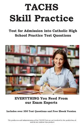 TACHS készséggyakorlat!: Teszt a katolikus középiskolába való felvételhez Gyakorlati tesztkérdések - TACHS Skill Practice!: Test for Admissions into Catholic High School Practice Test Questions