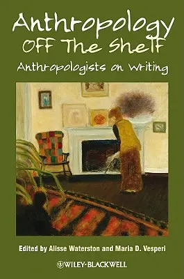 Antropológia a polcról: Antropológusok az írásról - Anthropology Off the Shelf: Anthropologists on Writing