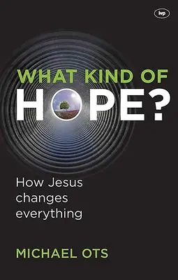 Milyen remény? Hogyan változtat meg mindent Jézus - What Kind of Hope?: How Jesus Changes Everything