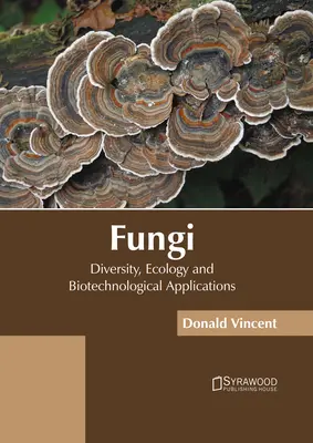 Gombák: Sokféleség, ökológia és biotechnológiai alkalmazások - Fungi: Diversity, Ecology and Biotechnological Applications