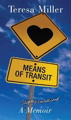 Means of Transit: A Slightly Embellished Memoir