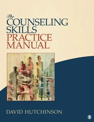 A tanácsadói készségek gyakorlati kézikönyve - The Counseling Skills Practice Manual