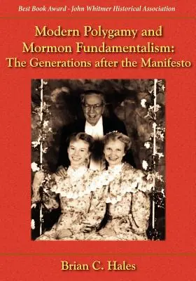 Modern poligámia és mormon fundamentalizmus: A manifesztum utáni nemzedékek - Modern Polygamy and Mormon Fundamentalism: The Generations After the Manifesto