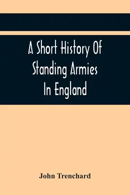 Az állandó hadseregek rövid története Angliában - A Short History Of Standing Armies In England