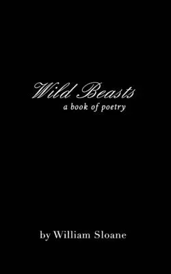 Vadállatok: versek és írások gyűjteménye - Wild Beasts: a collection of poems &writings