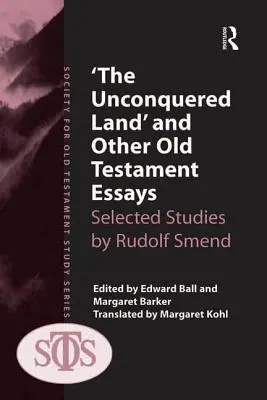 'A meghódítatlan föld' és más ószövetségi esszék: Rudolf Smend válogatott tanulmányai - 'The Unconquered Land' and Other Old Testament Essays: Selected Studies by Rudolf Smend