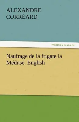 Naufrage de La Frigate La Meduse. Angol - Naufrage de La Frigate La Meduse. English