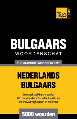 Tematische woordenschat Nederlands-Bulgaars - 5000 szó - Thematische woordenschat Nederlands-Bulgaars - 5000 woorden