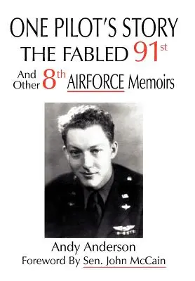 Egy pilóta története: A FÁBORULT 91. és más 8. LÉGERŐS EMLÉKKÖNYVEK - One Pilot's Story: THE FABLED 91st And Other 8th AIRFORCE Memoirs