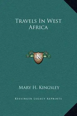 Utazás Nyugat-Afrikában - Travels In West Africa