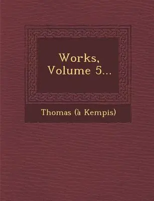 Művek, 5. kötet... - Works, Volume 5...