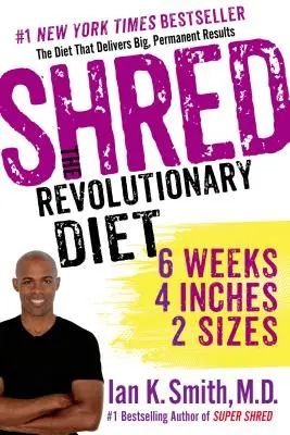 Shred: A forradalmi diéta: 6 hét, 4 centi, 2 méret - Shred: The Revolutionary Diet: 6 Weeks, 4 Inches, 2 Sizes