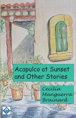 Acapulco naplementében és más történetek: Gyűjtemény - Acapulco at Sunset and Other Stories: Collection