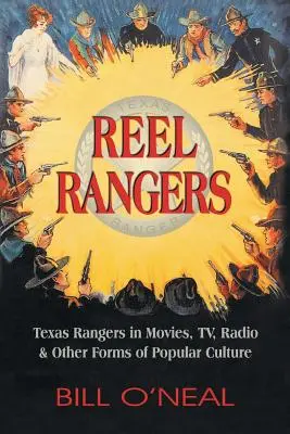 Reel Rangers: Texas Rangers ve filmech, televizi, rozhlase a dalších formách populární kultury - Reel Rangers: Texas Rangers in Movies, TV, Radio & Other Forms of Popular Culture