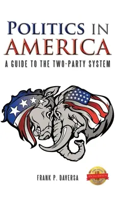 Politika Amerikában: A Guide to the Two-Party System - Politics in America: A Guide to the Two-Party System