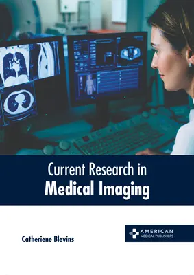 Aktuális kutatások az orvosi képalkotás területén - Current Research in Medical Imaging