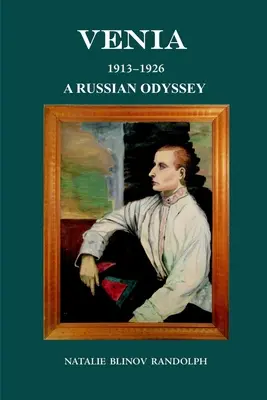 Vénia 1913-1926 Egy orosz Odüsszeia - Venia 1913-1926 A Russian Odyssey