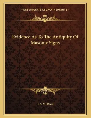 Bizonyítékok a szabadkőműves jelek ősiségére vonatkozóan - Evidence As To The Antiquity Of Masonic Signs