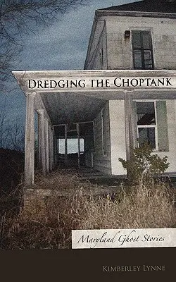 A Choptank kotrása: Maryland Ghost Stories - Dredging the Choptank: Maryland Ghost Stories