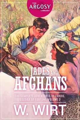 Jádik és afgánok: Cordie, a szerencse katonája teljes kalandjai, 3. kötet - Jades and Afghans: The Complete Adventures of Cordie, Soldier of Fortune, Volume 3