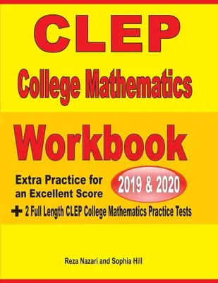 CLEP College Mathematics Workbook 2019-2020: Extra gyakorlás a kiváló pontszámért + 2 teljes hosszúságú CLEP College Mathematics Practice Test - CLEP College Mathematics Workbook 2019-2020: Extra Practice for an Excellent Score + 2 Full Length CLEP College Mathematics Practice Tests