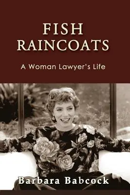 Halas esőkabátok: Egy ügyvédnő élete - Fish Raincoats: A Woman Lawyer's Life