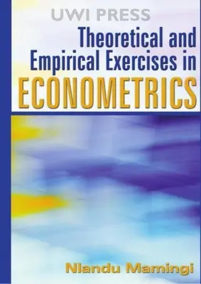Elméleti és empirikus gyakorlatok az ökonometriában - Theoretical and Empirical Exercises in Econometrics