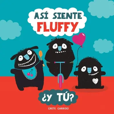 As siente Fluffy Y t?: Un libro sobre emociones y sentimientos para nios. Educar las emociones. Inteligencia emocional para nios