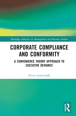 Vállalati megfelelés és megfelelőség: A vezetői deviancia kényelemelméleti megközelítése - Corporate Compliance and Conformity: A Convenience Theory Approach to Executive Deviance