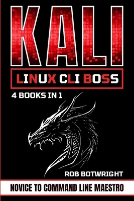 Kali Linux CLI Boss: Kezdők a parancssor Maestro-hoz - Kali Linux CLI Boss: Novice To Command Line Maestro