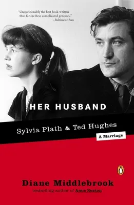 A férje: Hughes és Sylvia Plath - egy házasság - Her Husband: Ted Hughes and Sylvia Plath--A Marriage