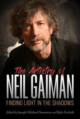 Neil Gaiman művészete: A fény megtalálása az árnyékban - Artistry of Neil Gaiman: Finding Light in the Shadows