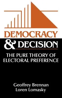 Demokrácia és döntés: A választási preferencia tiszta elmélete - Democracy and Decision: The Pure Theory of Electoral Preference