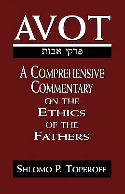 Avot: Az atyák etikájának átfogó kommentárja - Avot: A Comprehensive Commentary on the Ethics of the Fathers