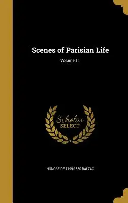 A párizsi élet jelenetei; 11. kötet - Scenes of Parisian Life; Volume 11