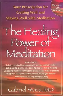 A meditáció gyógyító ereje: A meditációval való gyógyulás és a jó közérzet megőrzésének receptje [CD-vel] - The Healing Power of Meditation: Your Prescription for Getting Well and Staying Well with Meditation [With CD]