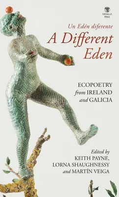 Egy másik éden / Un Edn diferente: Ökopoétika Írországból és Galíciából - A Different Eden / Un Edn diferente: Ecopoetry from Ireland and Galicia