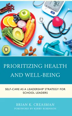 Az egészség és a jólét elsőbbsége: Az öngondoskodás mint vezetői stratégia az iskolavezetők számára - Prioritizing Health and Well-Being: Self-Care as a Leadership Strategy for School Leaders