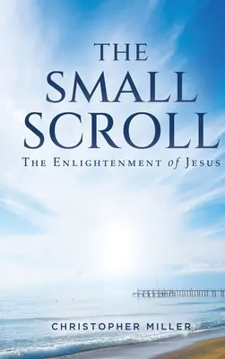 A kis tekercs: Jézus megvilágosodása - The Small Scroll: The Enlightenment of Jesus