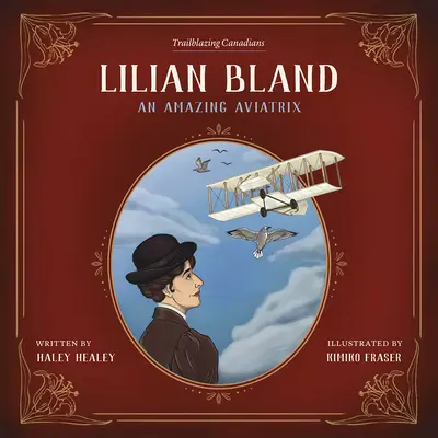 Lilian Bland: Blandland: Egy csodálatos pilótanő - Lilian Bland: An Amazing Aviatrix