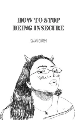Hogyan hagyjuk abba a bizonytalanságot - How to Stop Being Insecure