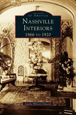 Nashville-i belső terek: 1866-1920 - Nashville Interiors: 1866 to 1920