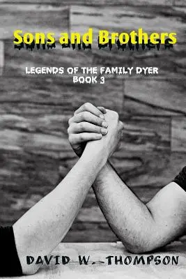 Fiai és testvérei: A Dyer család legendái - Sons and Brothers: Legends of the Family Dyer